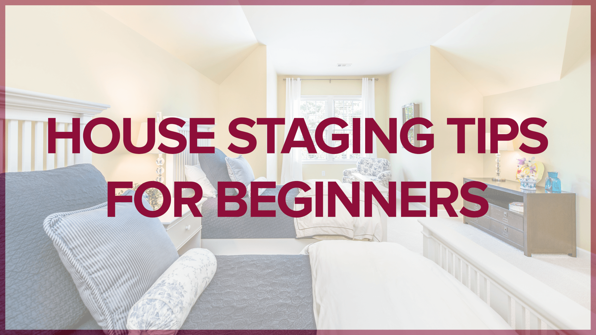 House Staging Tips For Beginners