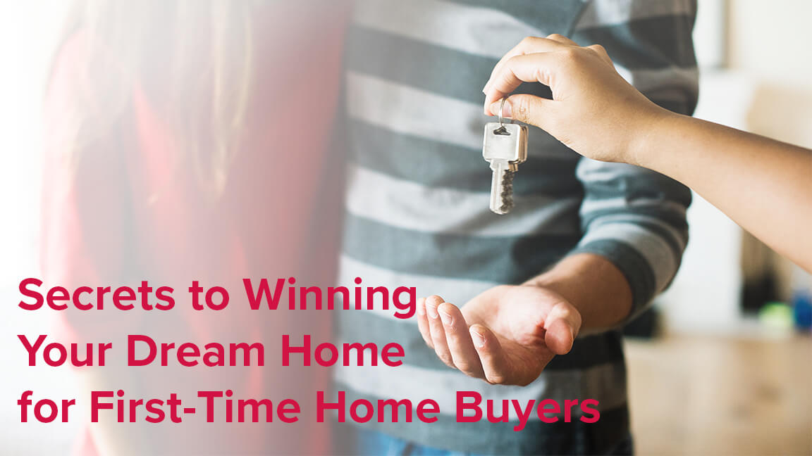 Secrets to Winning Your Dream Home for First-Time Home Buyers