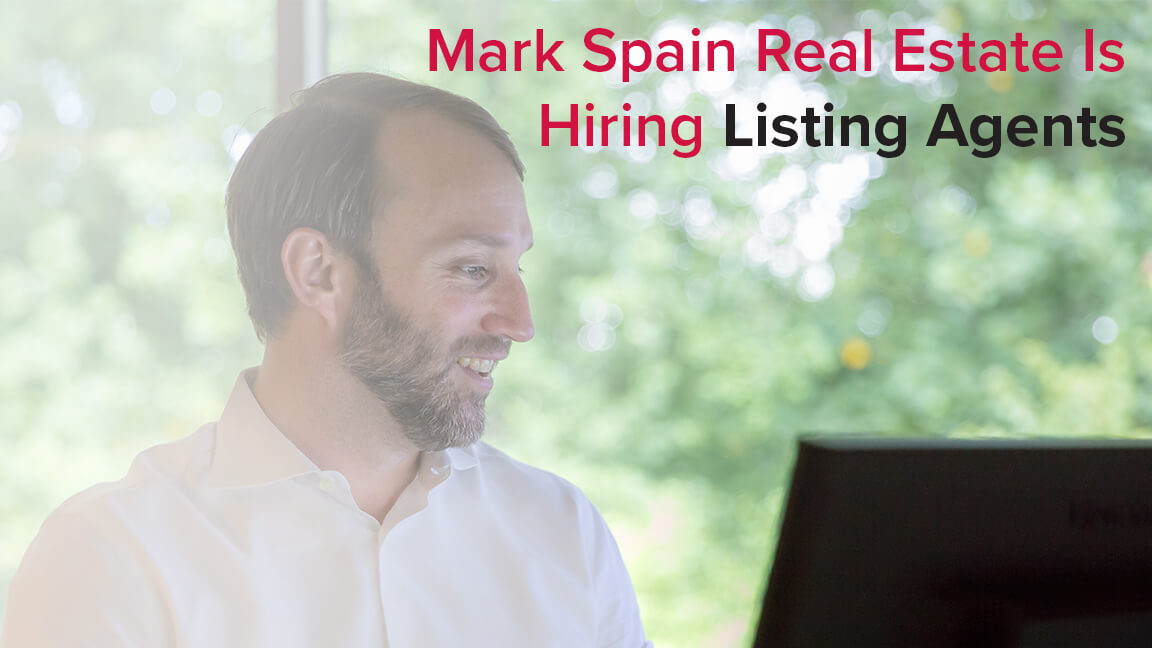 Mark Spain Real Estate Is Hiring Listing Agents