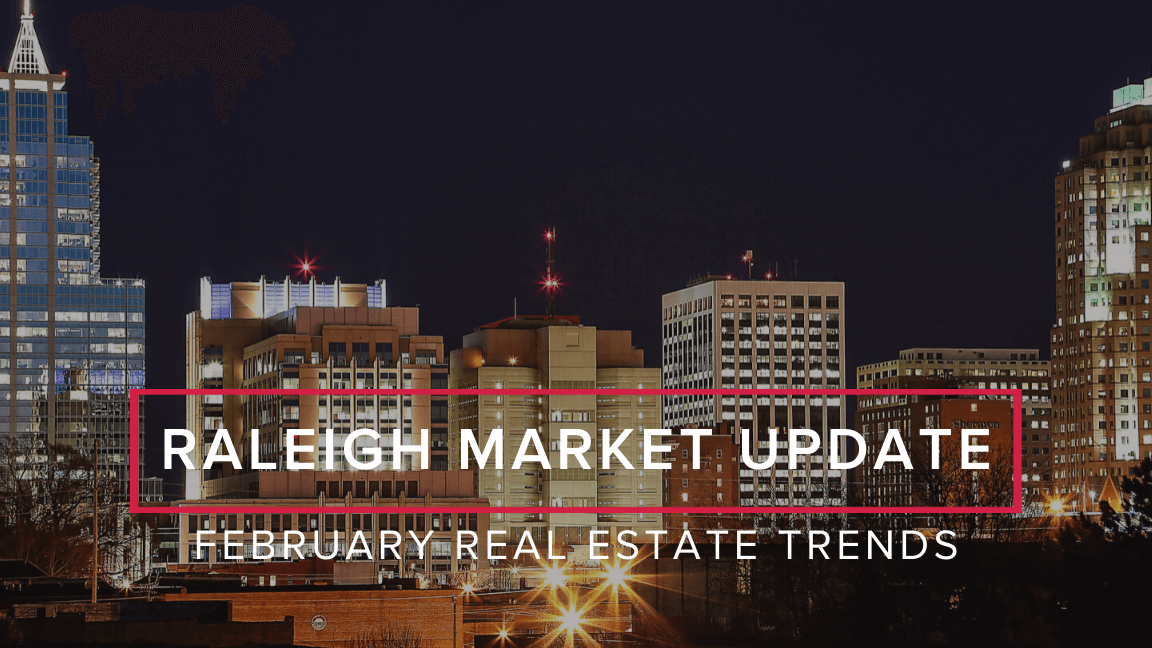 February Market Update: Raleigh