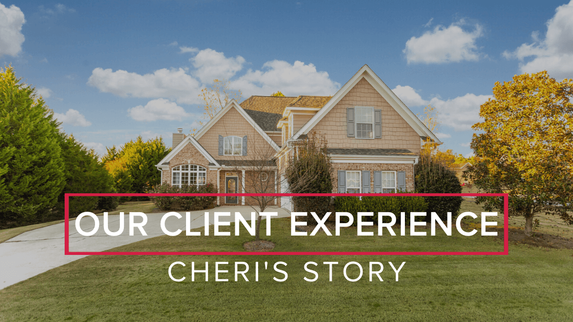 Our Client Experience: Cheri’s Story