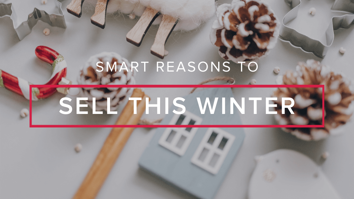 Smart Reasons To Sell Your Home This Winter