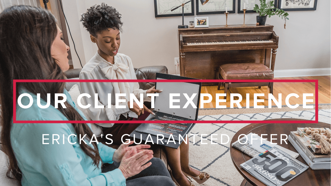 Our Client Experience: Ericka’s Guaranteed Offer