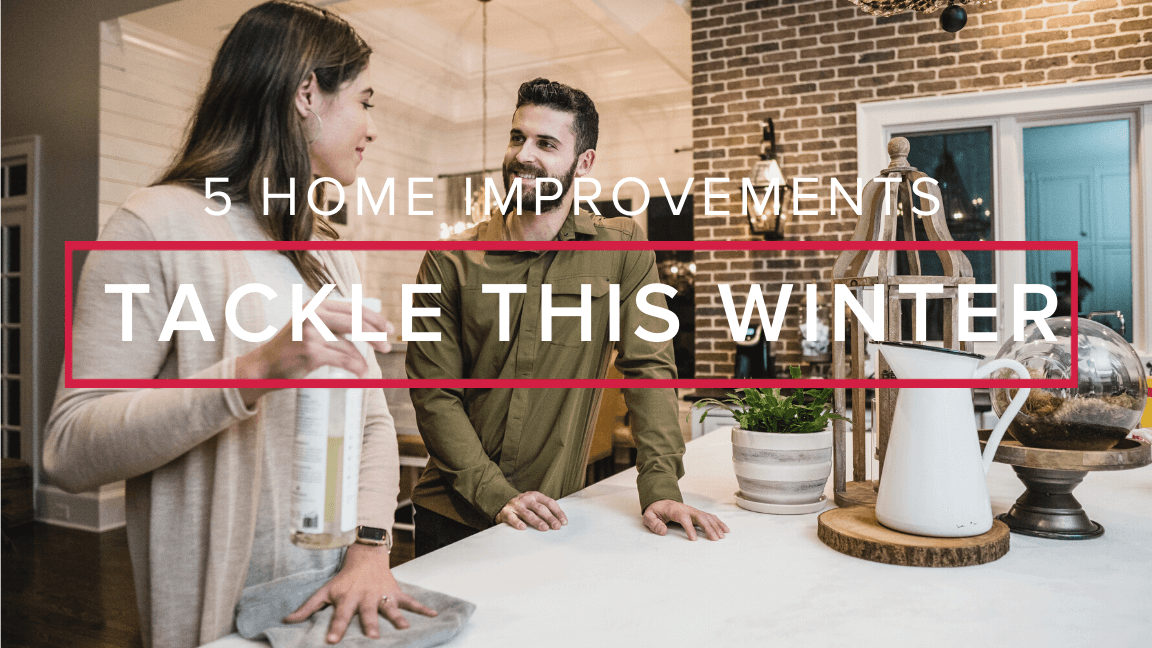 5 Home Improvements To Tackle This Winter