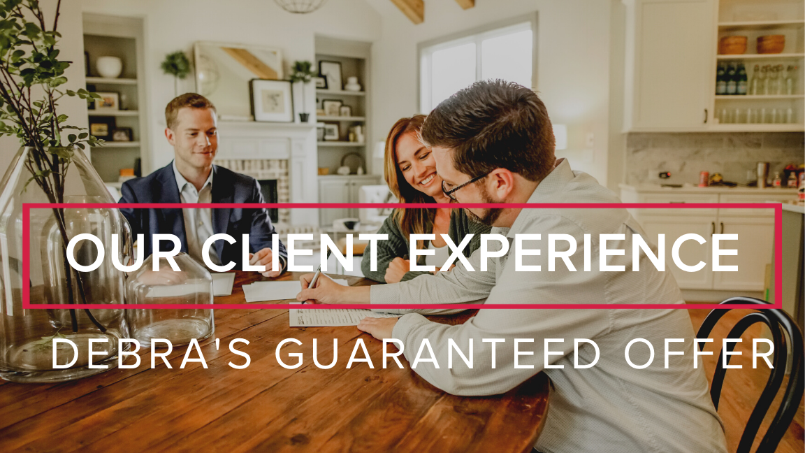 Our Client Experience: Debra’s Guaranteed Offer