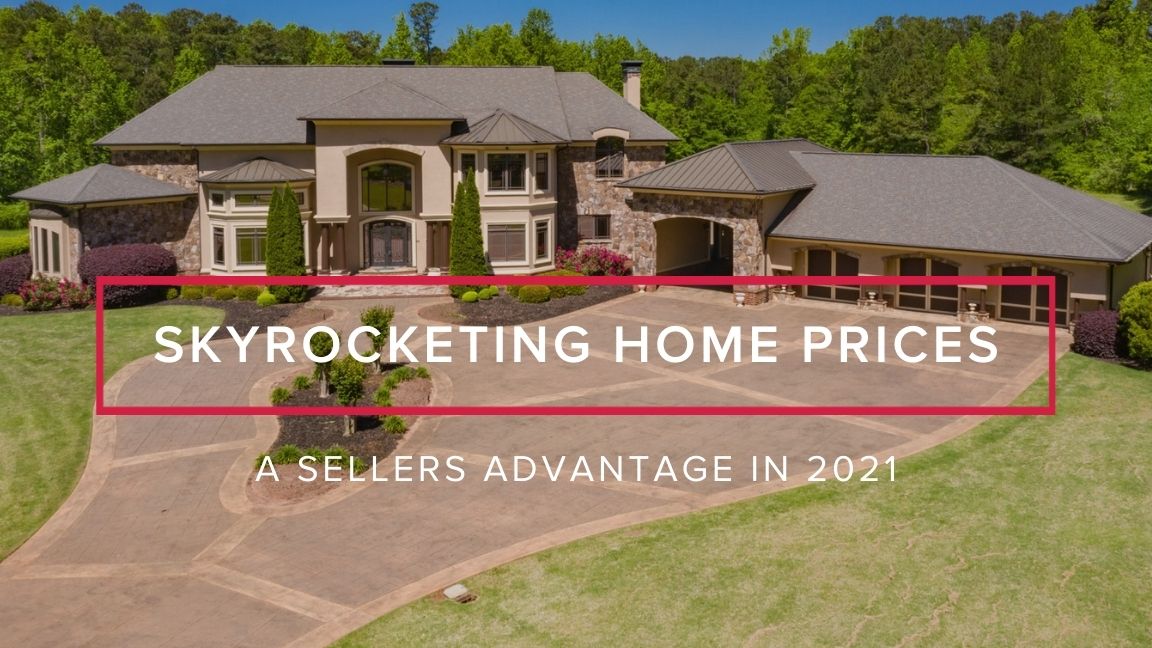 2021 Home Prices are Tremendously Skyrocketing