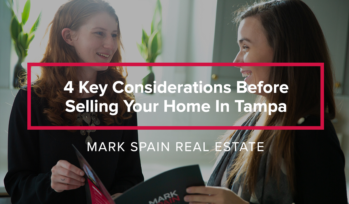 4 Key Considerations Before Selling Your Home In Tampa