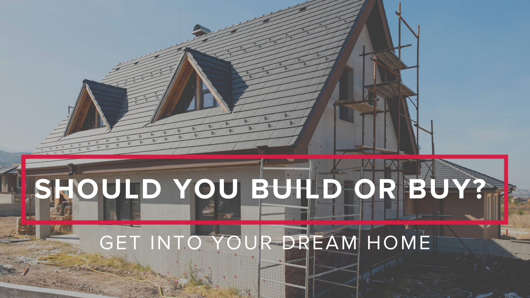 Should You Build or Buy Your Next Home?