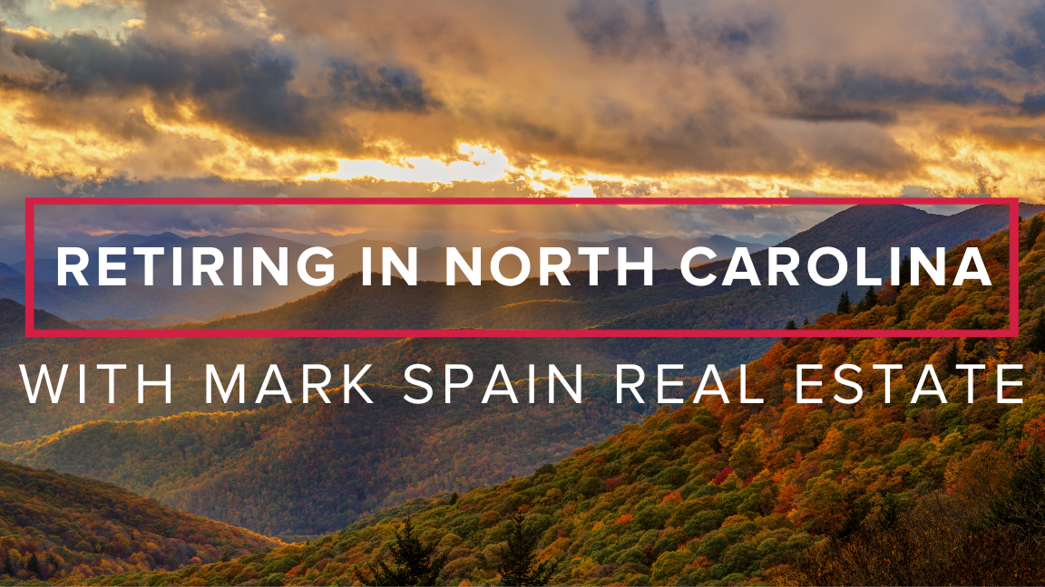 Retiring in North Carolina With Mark Spain Real Estate