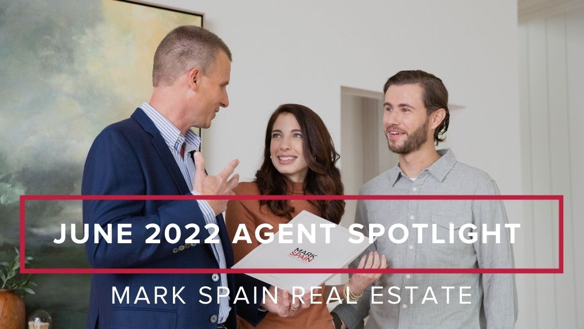 Mark Spain Real Estate’s Top Performing Agents in June 2022