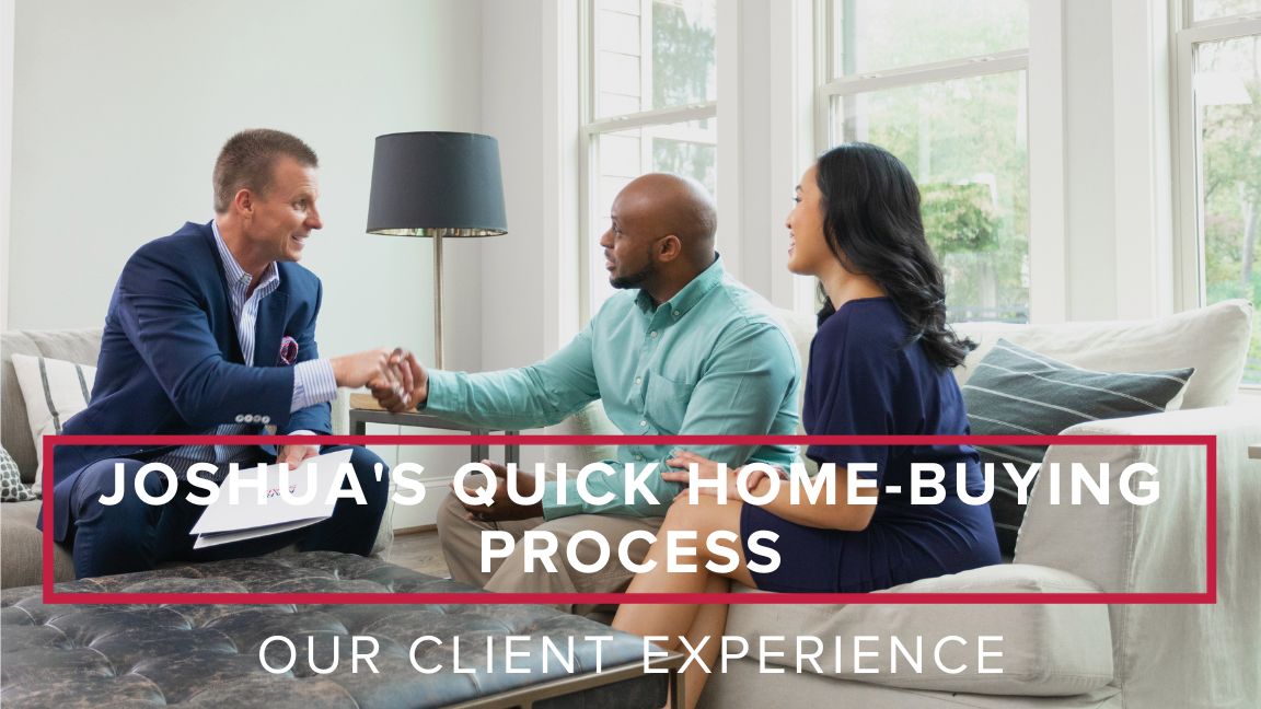 Joshua’s Quick Home-Buying Process