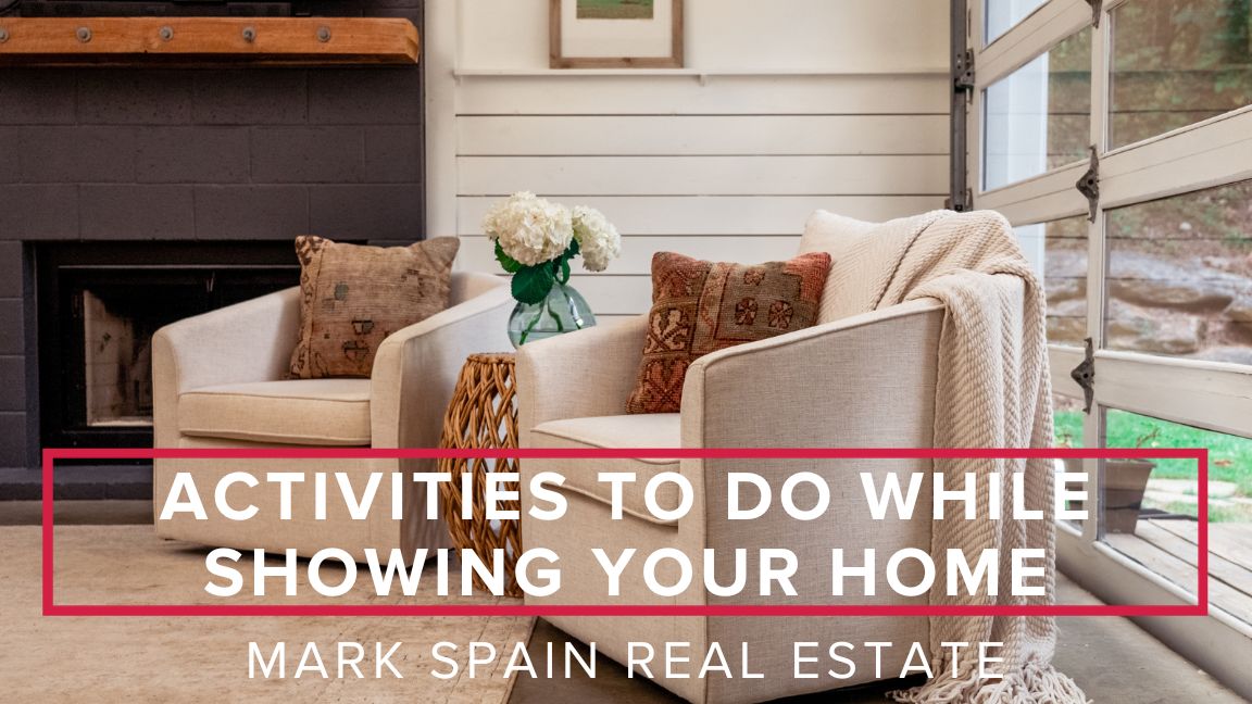 Activities To Do While You Are Showing Your Home