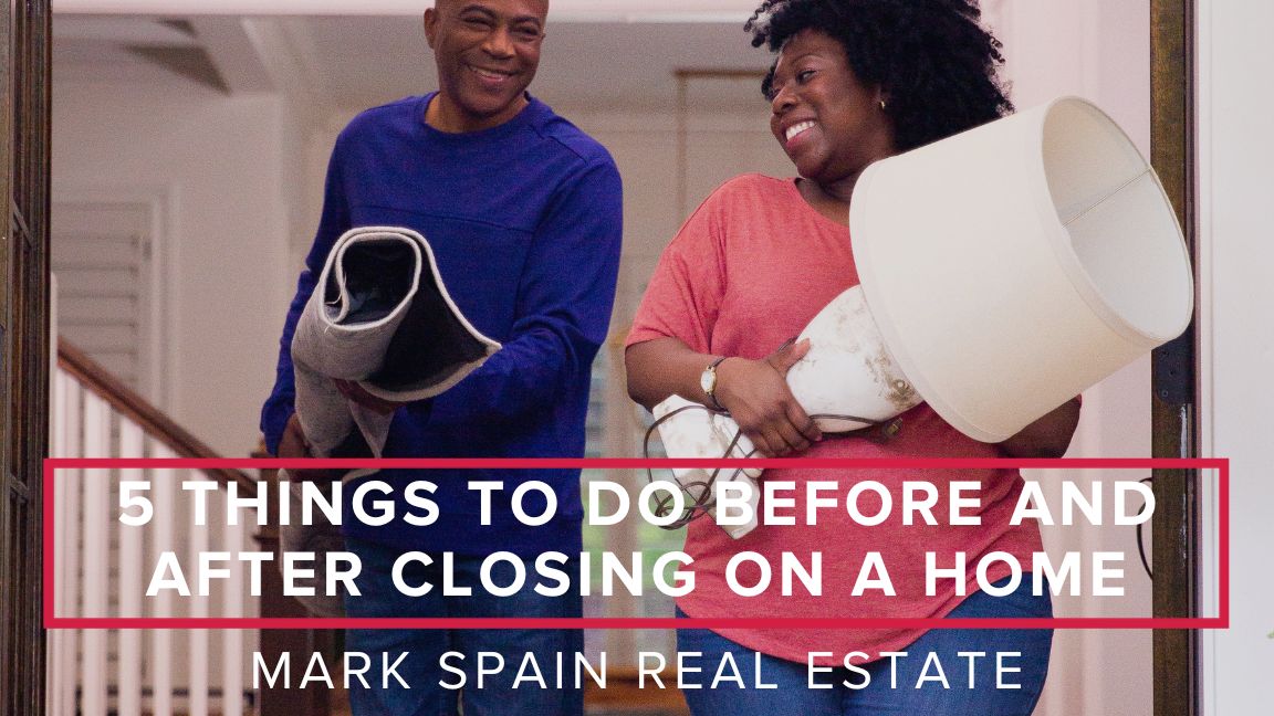 5 Things to Do Before and After Closing on a Home