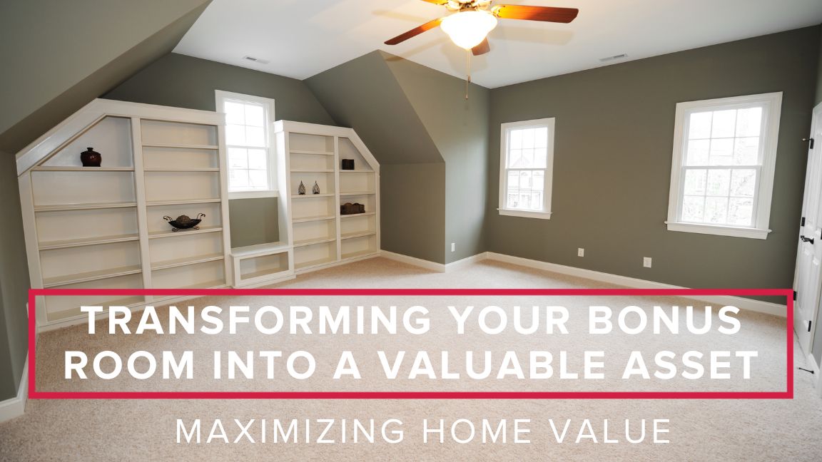 Maximizing Home Value: Transforming Your Bonus Room into a Valuable Asset