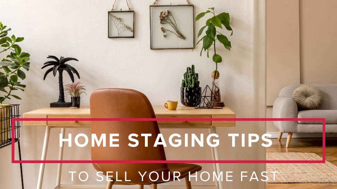 Home Staging Tips to Sell Your Home Fast