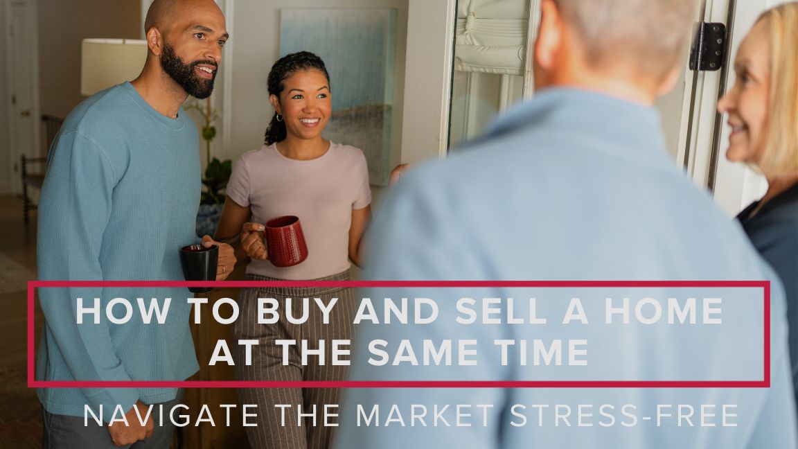 How to Buy and Sell a Home at the Same Time