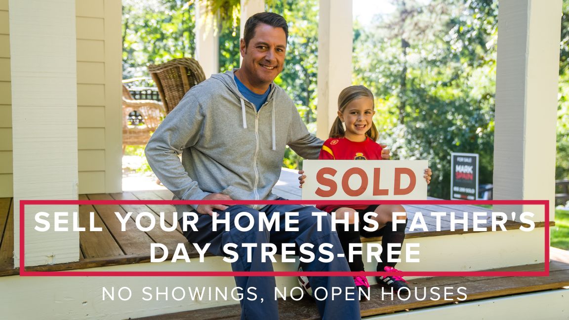 Sell Your Home This Father’s Day Stress-Free