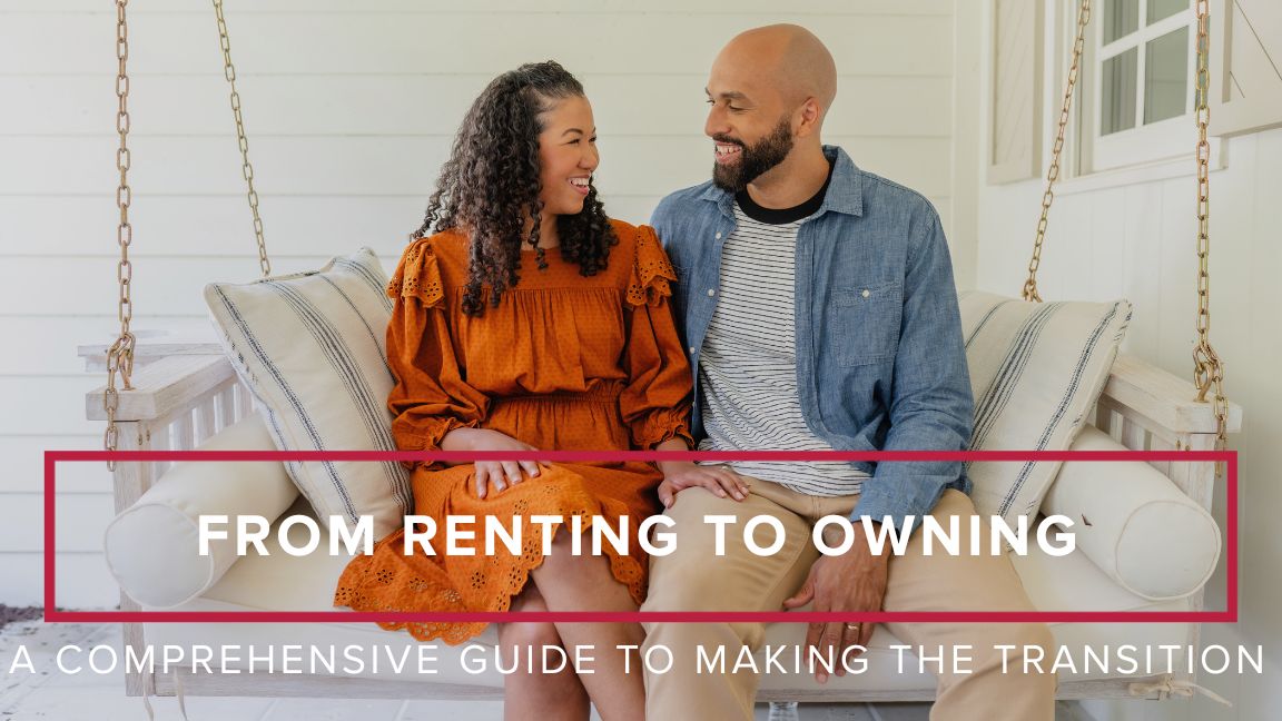 From Renting to Owning: A Comprehensive Guide to Making the Transition