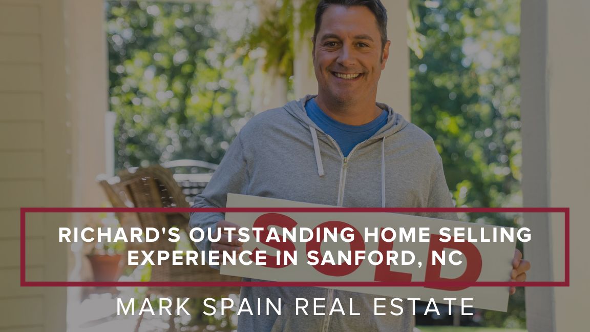 Richard’s Outstanding Home Selling Experience in Sanford, NC
