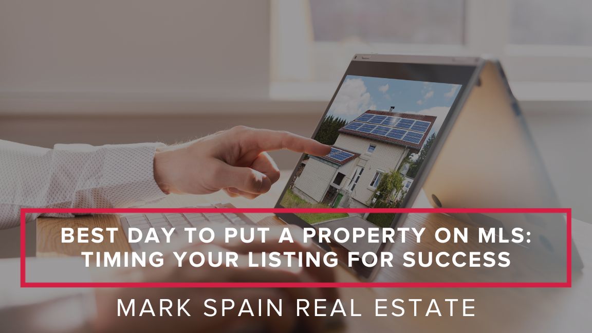 The Best Day to Put a Property on the MLS: Maximize Exposure and Sell for More